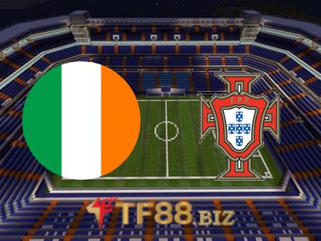 Soi kèo nhà cái, tỷ lệ kèo bóng đá: Cộng hòa Ireland vs Bồ Đào Nha – 02h45- 12/11/2021