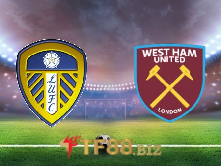 Soi kèo nhà cái, tỷ lệ kèo bóng đá: Leeds vs West Ham – 02h45 – 05/01/2022