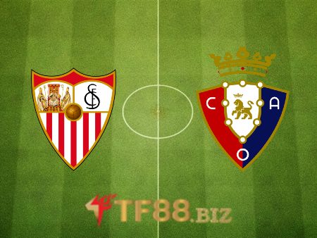 Soi kèo nhà cái, tỷ lệ kèo bóng đá: Sevilla vs Osasuna – 03h00 – 27/02/2023